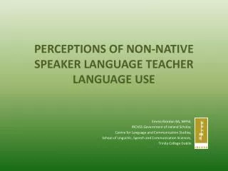 PERCEPTIONS OF NON-NATIVE SPEAKER LANGUAGE TEACHER LANGUAGE USE