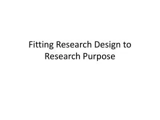 Fitting Research Design to Research Purpose