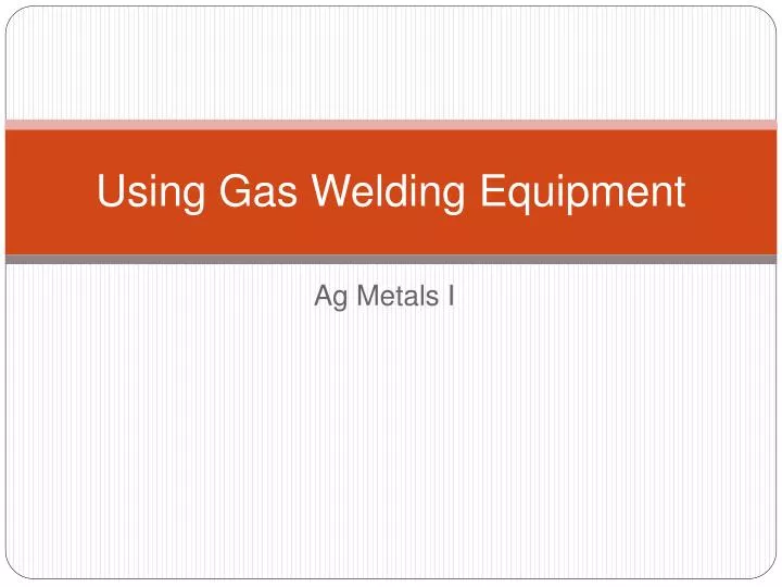 using gas welding equipment