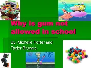 Why is gum not allowed in school