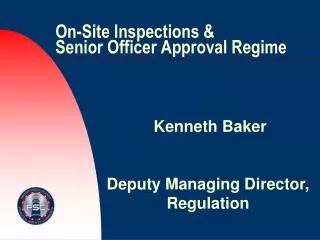On-Site Inspections &amp; Senior Officer Approval Regime