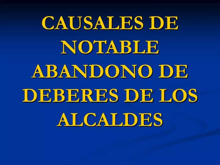 causales de notable abandono de deberes de los alcaldes