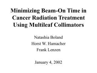 Minimizing Beam-On Time in Cancer Radiation Treatment Using Multileaf Collimators