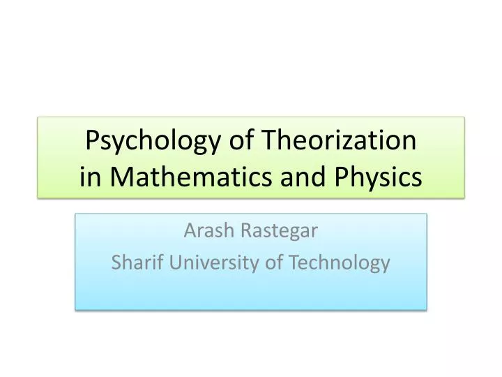psychology of theorization in mathematics and physics
