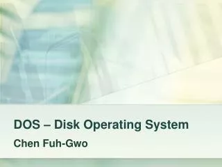 DOS – Disk Operating System