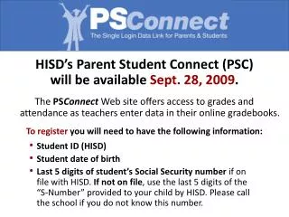 HISD’s Parent Student Connect (PSC) will be available Sept. 28, 2009 .