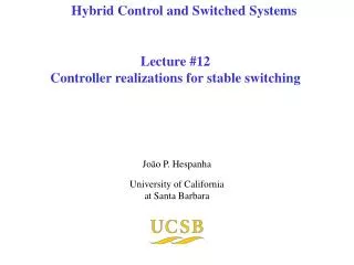 Lecture #12 Controller realizations for stable switching
