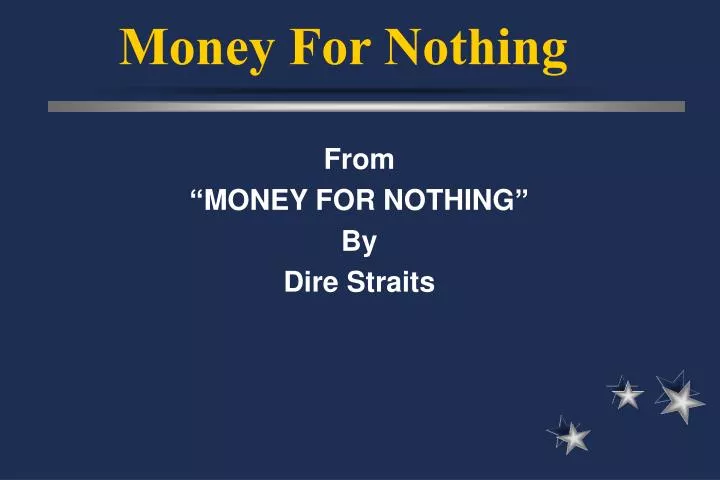 money for nothing