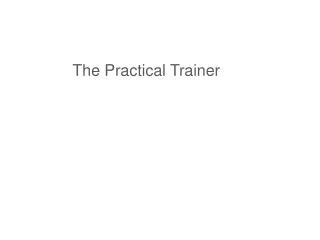 The Practical Trainer
