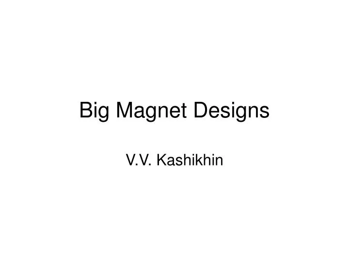 big magnet designs