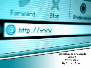 technology and access to justice may 6 2003 by christy brown