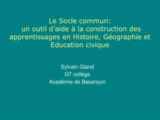 Le Socle commun: un outil d’aide à la construction des apprentissages en Histoire, Géographie et Education civique
