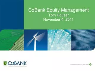 CoBank Equity Management Tom Houser November 4, 2011