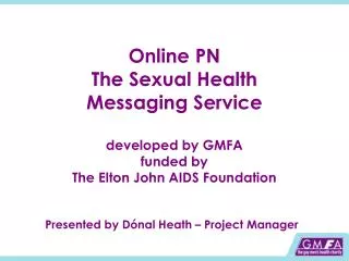 Online PN The Sexual Health Messaging Service developed by GMFA funded by The Elton John AIDS Foundation