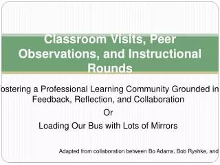 Classroom Visits, Peer Observations, and Instructional Rounds