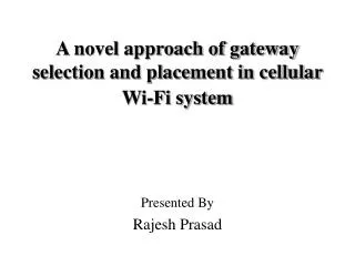 A novel approach of gateway selection and placement in cellular Wi-Fi system