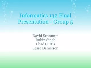 Informatics 132 Final Presentation - Group 5