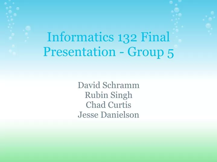 informatics 132 final presentation group 5