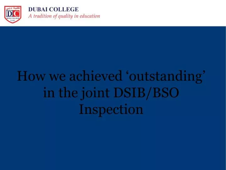 how we achieved outstanding in the joint dsib bso inspection