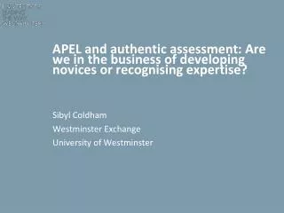 APEL and authentic assessment: Are we in the business of developing novices or recognising expertise?