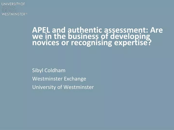apel and authentic assessment are we in the business of developing novices or recognising expertise