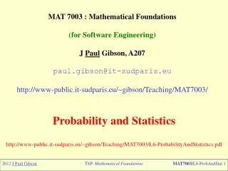 MAT 7003 : Mathematical Foundations (for Software Engineering) J Paul Gibson, A207 paul.gibson@it-sudparis.eu