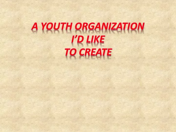 a youth organization i d like to create