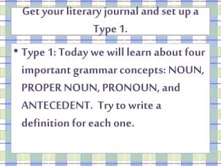 Get your literary journal and set up a Type 1.