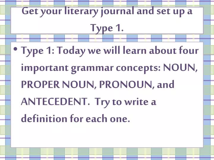 get your literary journal and set up a type 1