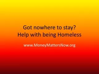 Got nowhere to stay? Help with being Homeless