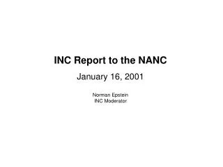 INC Report to the NANC January 16, 2001 Norman Epstein INC Moderator