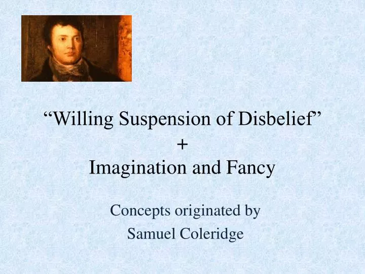 willing suspension of disbelief imagination and fancy