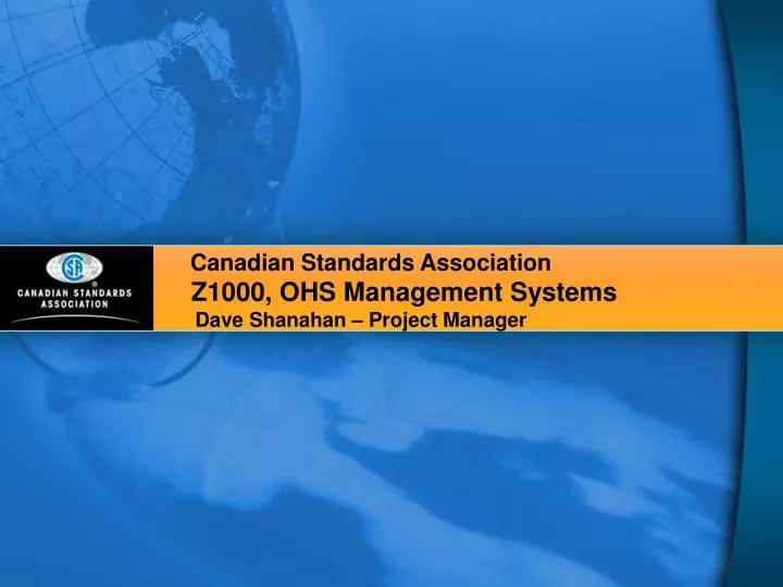 canadian standards association z1000 ohs management systems dave shanahan project manager