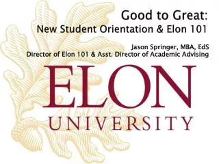 Good to Great: New Student Orientation &amp; Elon 101