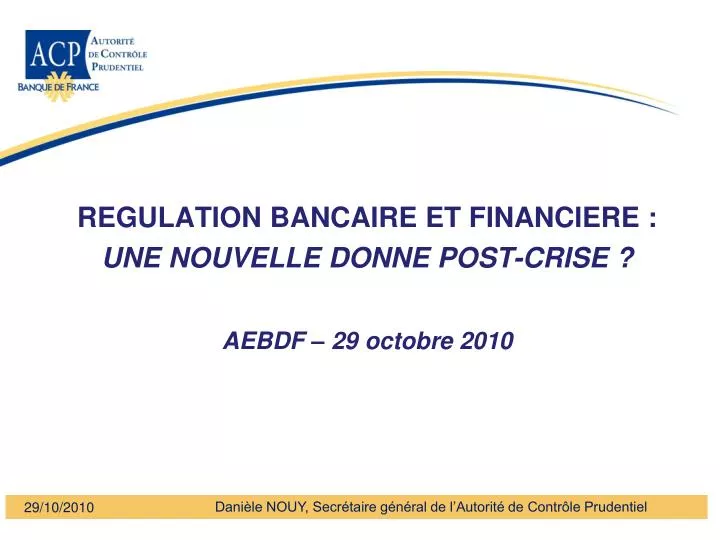 regulation bancaire et financiere une nouvelle donne post crise aebdf 29 octobre 2010