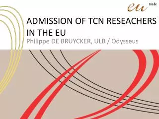 ADMISSION OF TCN RESEACHERS IN THE EU