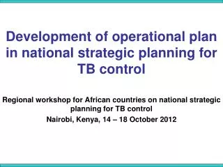 Development of operational plan in national strategic planning for TB control