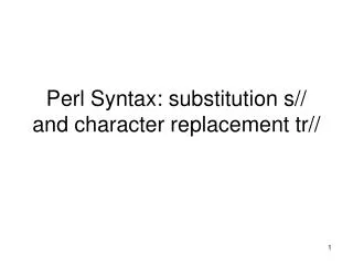 Perl Syntax: substitution s// and character replacement tr//