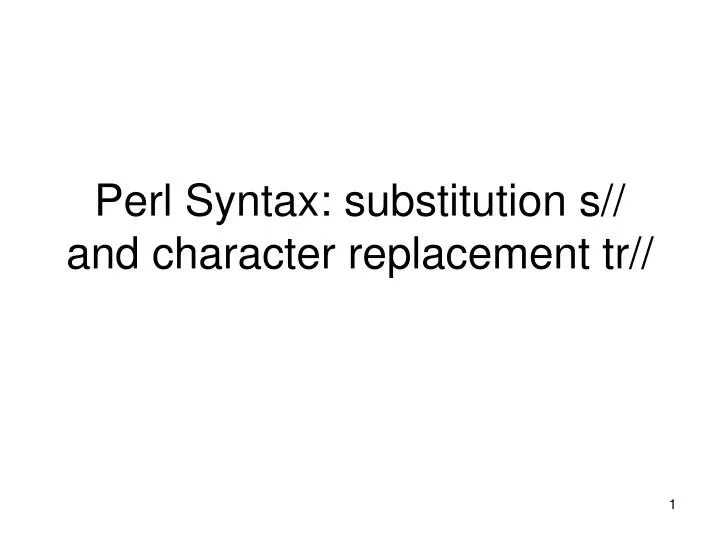 perl syntax substitution s and character replacement tr