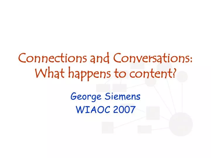connections and conversations what happens to content