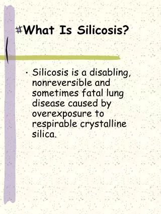 What Is Silicosis? Silicosis is a disabling, nonreversible and sometimes fatal lung disease caused by overexposure to re