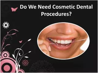 do we need cosmetic dental procedures?