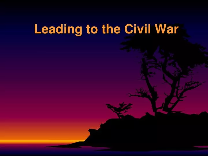 leading to the civil war