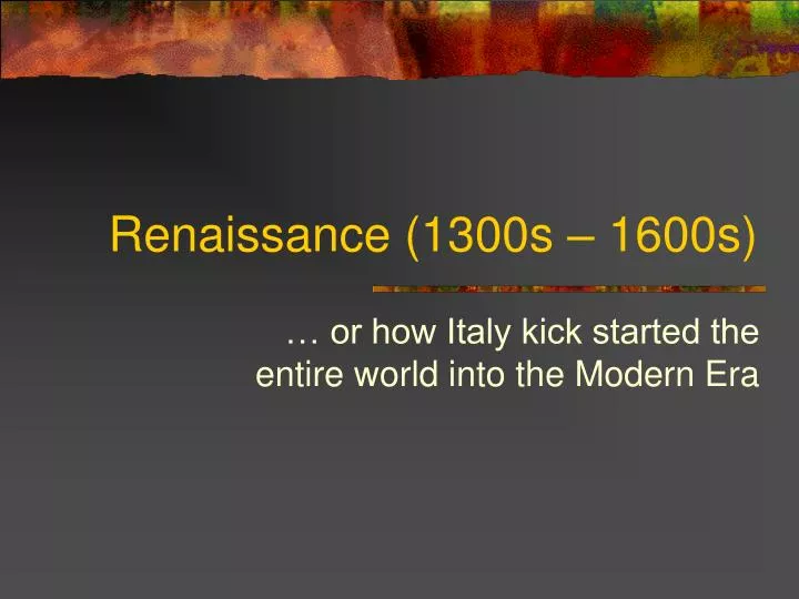 renaissance 1300s 1600s