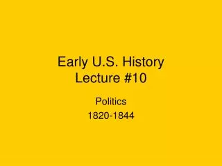 Early U.S. History Lecture #10