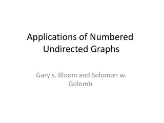 Applications of Numbered Undirected Graphs