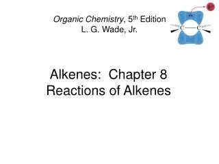 Alkenes: Chapter 8 Reactions of Alkenes