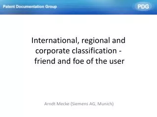 International, regional and corporate classification - friend and foe of the user