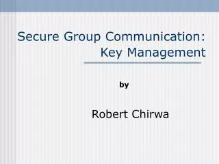 Secure Group Communication: Key Management