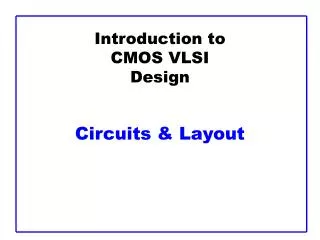 Introduction to CMOS VLSI Design Circuits &amp; Layout
